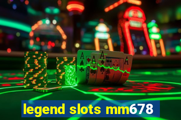 legend slots mm678